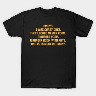 Crazy meme - Crazy? I Was Crazy Once T-Shirt